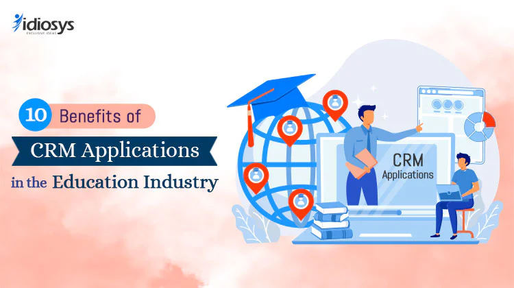 10 Benefits of CRM Applications in the Education Industry