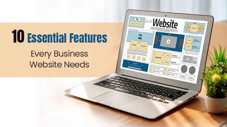 10 Essential Features Every Business Website Needs in 2024