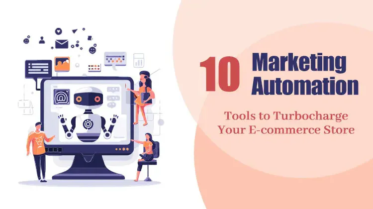 10 Marketing Automation Tools to Turbocharge Your E-commerce Store