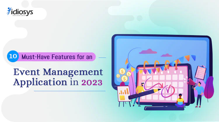 10 Must-Have Features for an Event Management Application in 2023