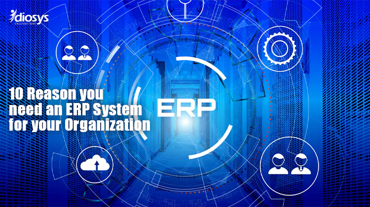 10 Reason you need an ERP system for your Organization