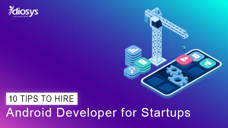 10 tips to hire Android Developer for startups