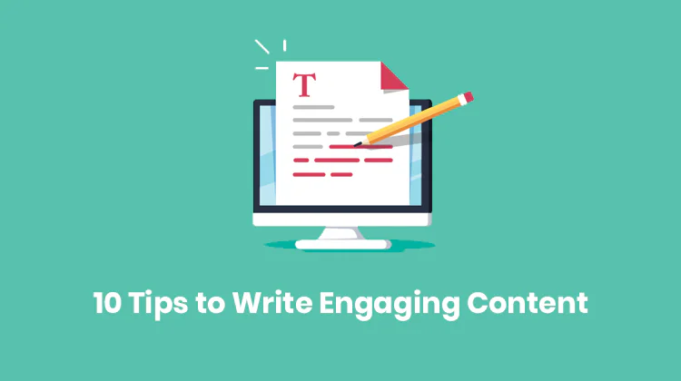 10 Tips to Write Engaging Content