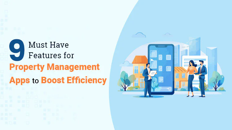 9 Must Have Features for Property Management Apps to Boost Efficiency