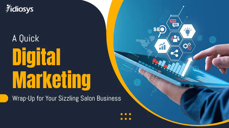 A Quick Digital Marketing Wrap-Up for Your Sizzling Salon Business