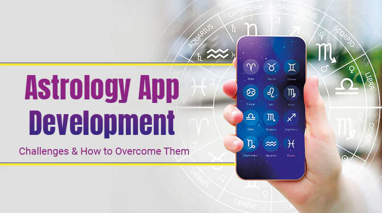 Astrology App Development Challenges & How to Overcome Them