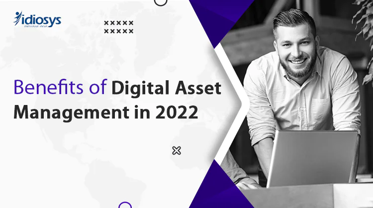 Benefits of Digital Asset Management in 2022