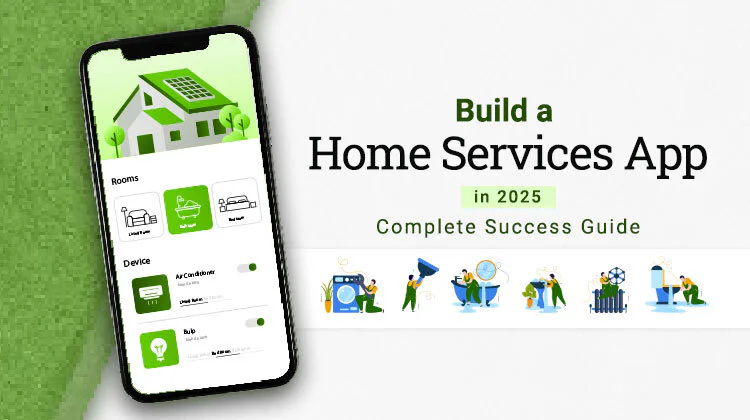Build a Home Services App in 2025: Complete Success Guide