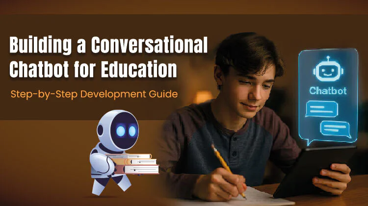 Building a Conversational Chatbot for Education: Step-by-Step Development Guide