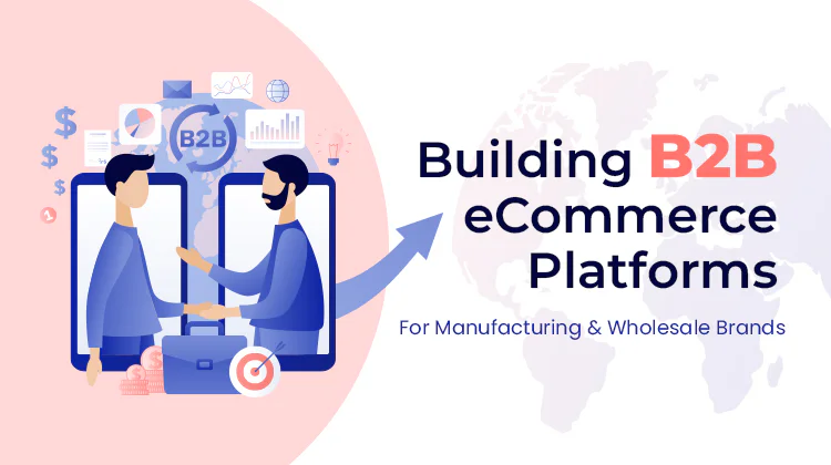 Building B2B eCommerce Platforms for Manufacturing and Wholesale Brands