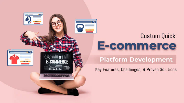 Custom Quick Commerce Platform Development: Key Features, Challenges, and Proven Solutions