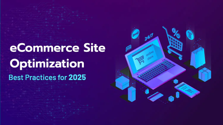 eCommerce Site Optimization: Best Practices for 2025