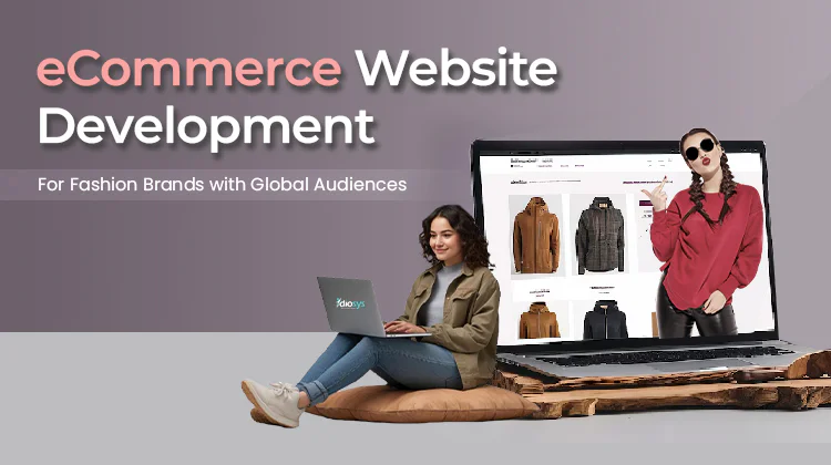 eCommerce Website Development for Fashion Brands with Global Audiences