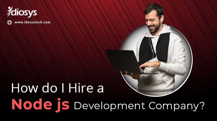 How do I Hire a Node js Development Company?
