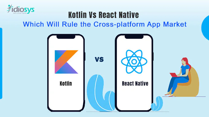 Kotlin Vs React Native Which Will Rule the Cross-platform App Market?