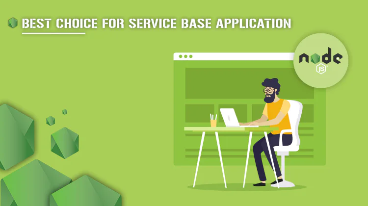 Node JS : Best Choice for Service based Application