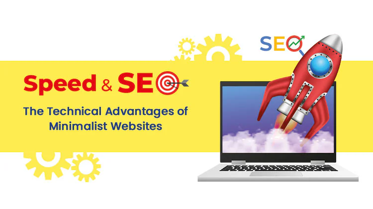 Speed and SEO: The Technical Advantages of Minimalist Websites