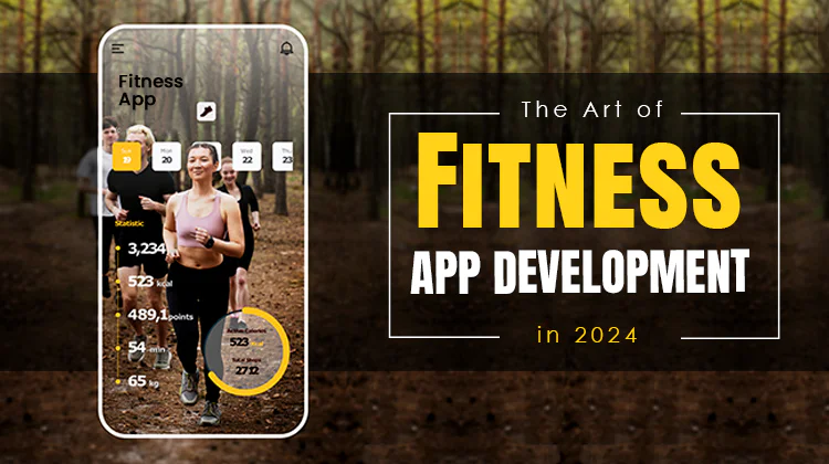 The Art of Fitness App Development in 2024