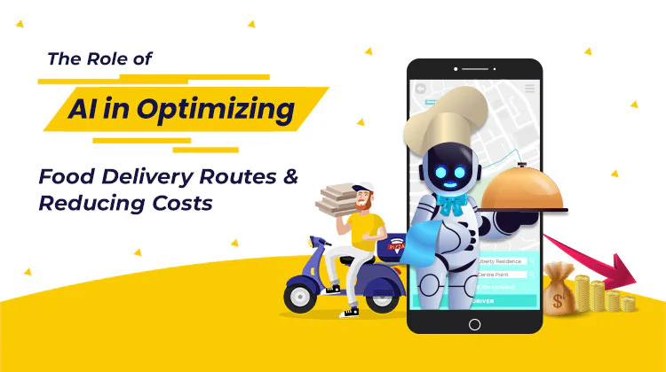 The Role of AI in Optimizing Food Delivery Routes and Reducing Costs