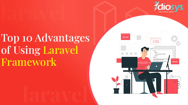 Top 10 Advantages of Using Laravel Framework