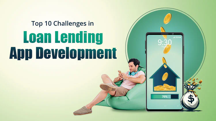 Top 10 Challenges in Loan Lending App Development