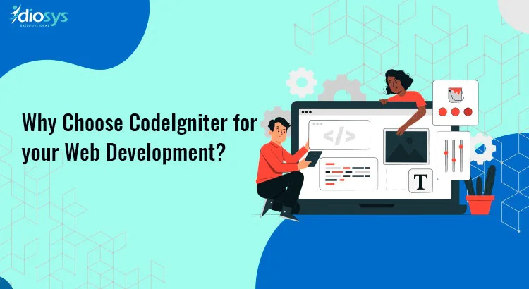 Why Choose CodeIgniter for your Web Development?